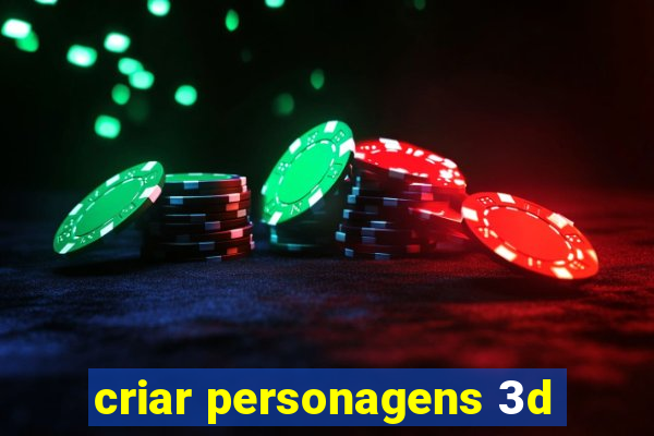 criar personagens 3d